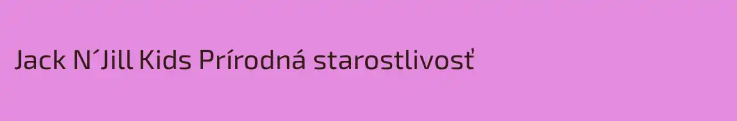Jack N´Jill Kids Prírodná starostlivosť
